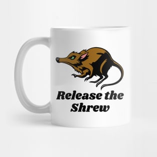 Release the Shrew Mug